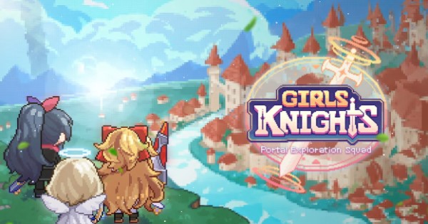 Girls Knights: SQUAD RPG – Bảo vệ thế giới cùng các cô nàng hiệp sĩ siêu đáng yêu